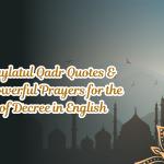 100+ Laylatul Qadr Quotes & Duas: Powerful Prayers for the Night of Decree in English