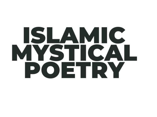 ISLAMIC MYSTICAL POETRY