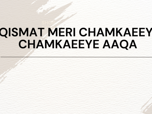 Qismat Meri chamkaeeye chamkaeeye Aaqa