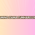 Zamino Zama Tumhare Liye